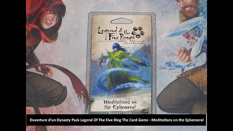 #tcg Ouverture d'un Dynasty Pack Legend Of The Five Ring The Card Game-Meditations on the Ephemeral
