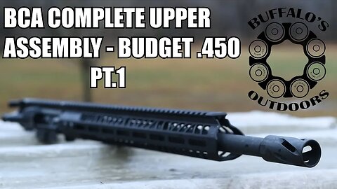 .450 Bushmaster Complete Upper Assembly by Bear Creek Arsenal - Part 1
