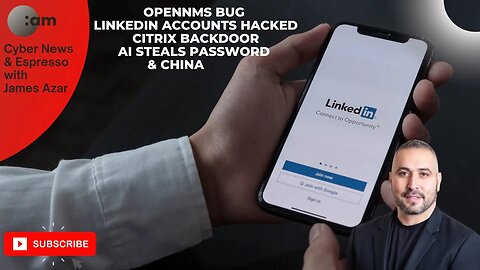 🚨 Cyber News: OpenNMS Bug, LinkedIn Accounts Hacked, Citrix Backdoor, AI Steals Password & China