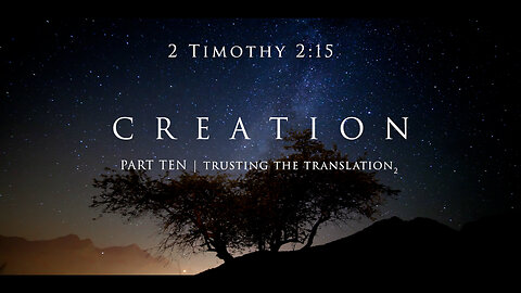 CREATION PART TEN | TRUSTING THE TRANSLATION 2