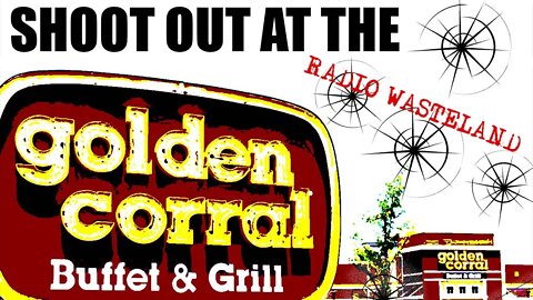 Shoot-out at the Golden Corral...