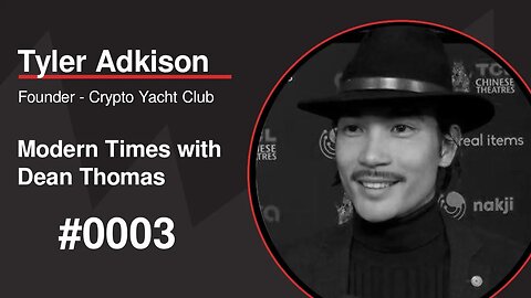 Tyler Adkison, Founder of Crypto Yacht Club | Modern Times with Dean Thomas 0003