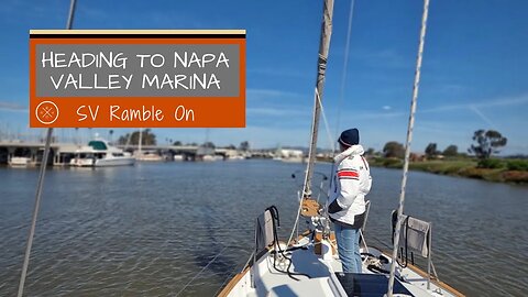 SV Ramble On | Heading to Napa Valley Marina