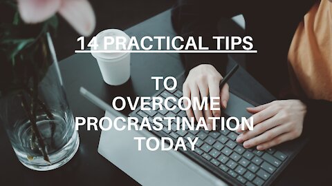 How To Stop Procrastination - 14 Practical Tips to Overcome Procrastination Today