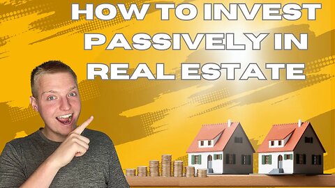 How to Invest Passively in Real Estate Final Output