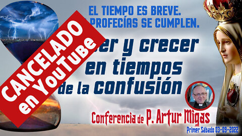 CANCELADA por YouTube: Conferencia del P. A. Migas "El tiempo es breve"