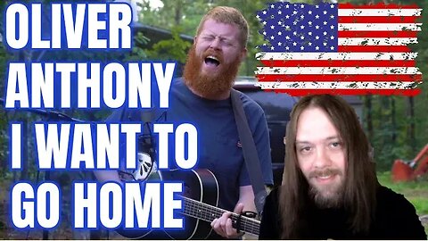 Heartfelt Journey Unveiled: Reacting to Oliver Anthony's "I WANT TO GO HOME"