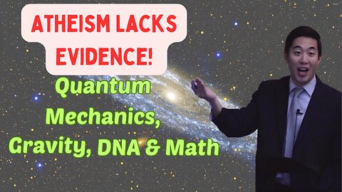 Atheism Lacks Evidence! Quantum Mechanics, Gravity, DNA & Math | Advanced Discipleship #5