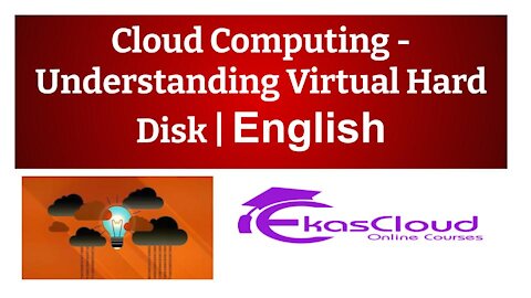 #Cloud Computing - Understanding Virtual Hard Disk | Ekascloud | English