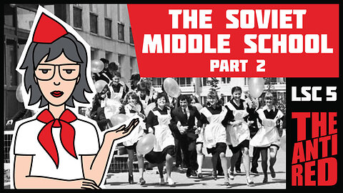 Life of a Soviet Citizen - PART 5 - THE SOVIET MIDDLE SCHOOL (part 2)