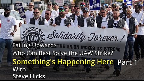 10/2/23 Who Can Best Solve the UAW Strike? "Failing Upward" part 1 S3E9p1