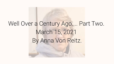 Well Over a Century Ago.... Part Two March 15, 2021 By Anna Von Reitz