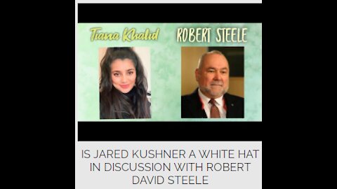 IS JARED KUSHNER A WHITE HAT? IN DISCUSSION WITH ROBERT DAVID STEELE
