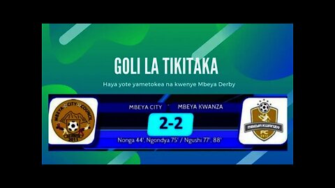 GOLI LA TIKITAKA: Mbeya City vs Mbeya Kwanza