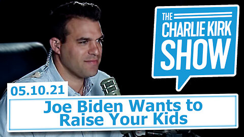 Joe Biden Wants to Raise Your Kids | The Charlie Kirk Show