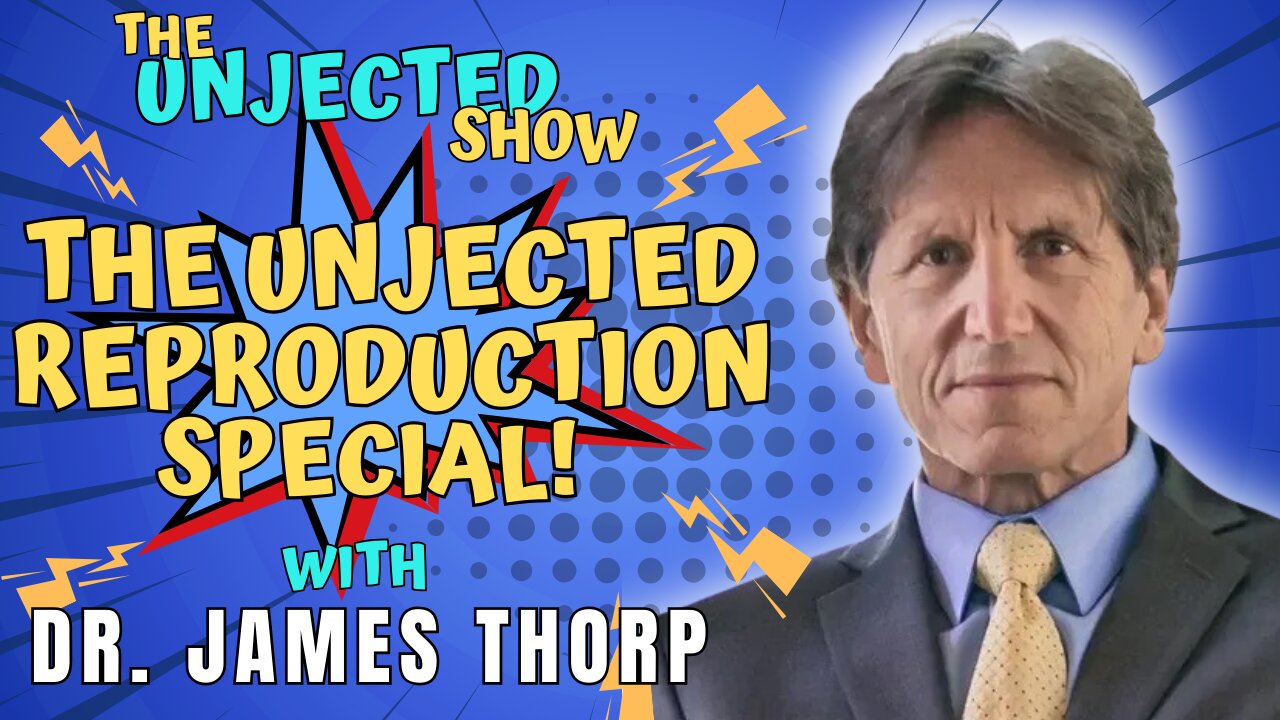 The Unjected Show 038 Dr James Thorp The Unjected Reproduction Special