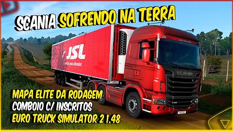 SCANIA SOFRENDO NA TERRA NO PUXO DO BAÚ REFRIGERADO MAPA ELITE DA RODAGEM ETS2 1.48