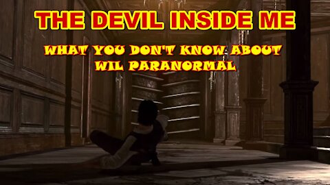 THE DEVIL MADE ME DO IT - THINGS YOU DON'T KNOW ABOUT WIL PARANORMAL