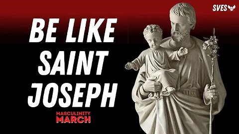 Be Like St. Joseph | Masculinity March