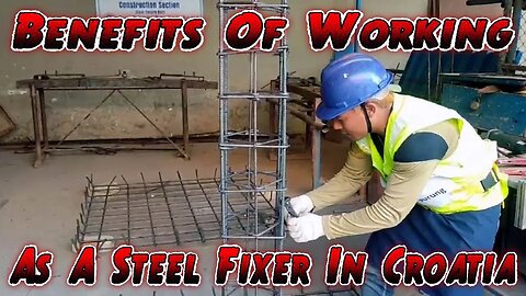 The Benefits Of Working As A Steel Fixer In Croatia | How to become a steel fixer