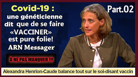 LA VACCINATION ARNm est "pure folie" ! dixit la Généticienne Dr.Henrion-Caude Part 02. Lire descriptif (Hd 720)