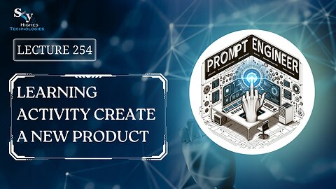 254. Learning Activity Create a New Product | Skyhighes | Prompt Engineering