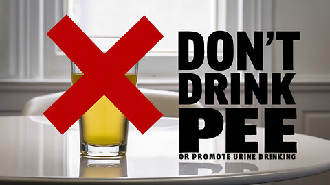 Don't Drink Your Pee- People Promoting This Disgusting Practice Need To Be Called Out