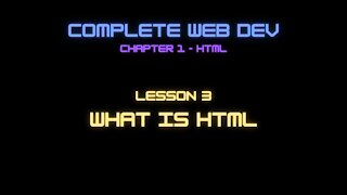 Complete Web Developer Chapter 1 - Lesson 3 What is HTML