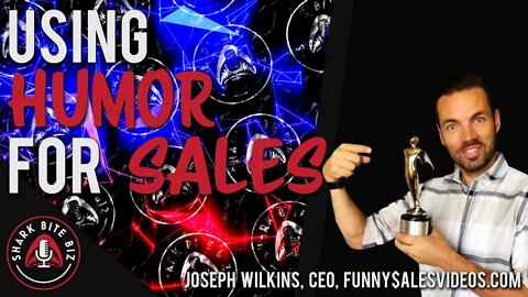 #118 Using Humor for Sales with Joseph Wilkins, CEO of FunnySalesVideos.com