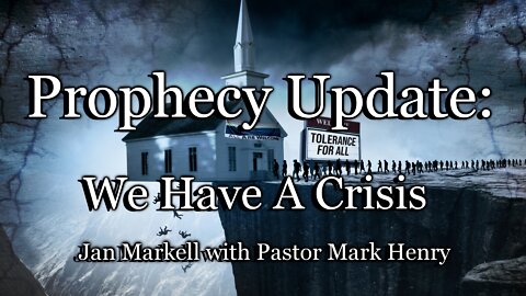 Prophecy Update: We Have a Crisis