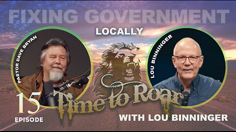 Time To Roar #15 - Fixing Local Government with Lou Binninger