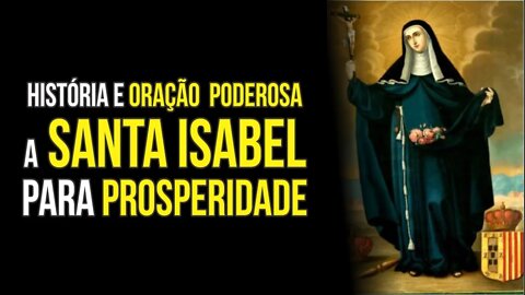 História e Oração a SANTA ISABEL para a PROSPERIDADE