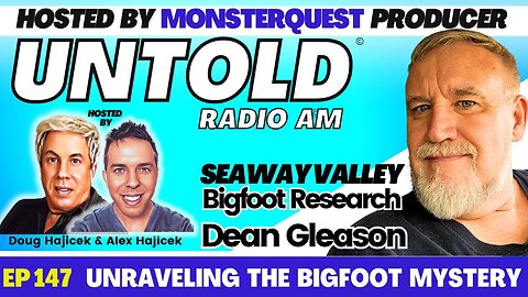 Unraveling The Bigfoot Mystery, Seaway Valley Bigfoot Research, Dean Gleason | Untold Radio AM #147