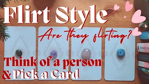 FLIRT STYLE of the person on your mind. Are they flirting? || Pick a Card Love Tarot (Timeless)