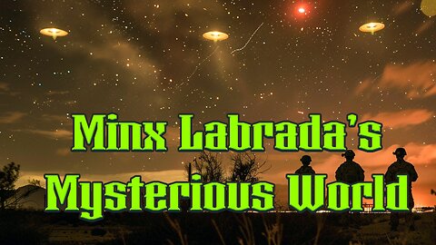 Minx Labrada's Mysterious World - EP19 - UFO Stories from Marines