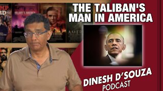 THE TALIBAN'S MAN IN AMERICA Dinesh D’Souza Podcast Ep 171