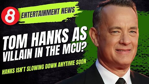 🗞️ Tom Hanks as Villain in the MCU? #eleventy8