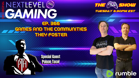 The NLG Show Ep. 366: Games and the Communities They Foster. W/ Special Guest Poison Taco!