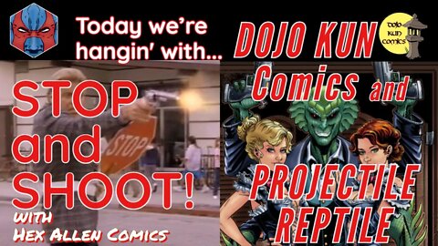 STOP and SHOOT #9 with Dojo Kun Comics and PROJECTILE REPTILE!