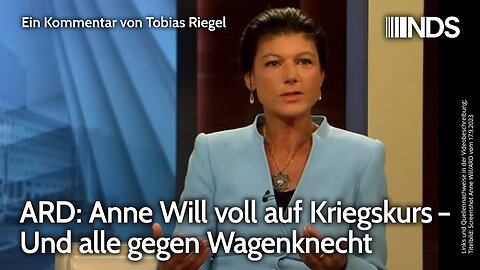 ARD: Anne Will voll auf Kriegskurs – Und alle gegen Wagenknecht | Tobias Riegel | NDS-Podcast