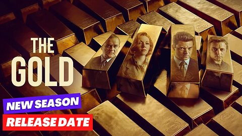 The Gold Season 2 Release Date and Everything You Need to Know
