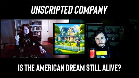 The American Dream: Reality, Illusion, or Nightmare? | Unscripted Company