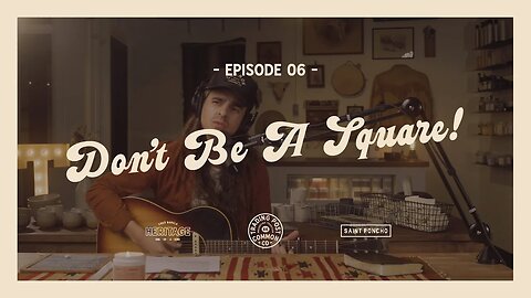 Don't Be A Square - "For Goodness' Sake" With Chad Barela - Ep 06