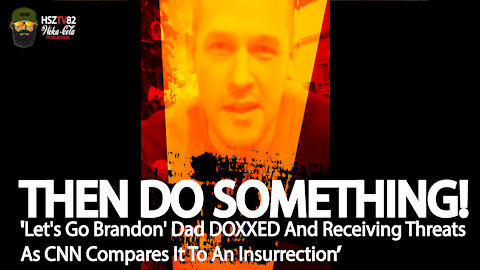 'Let's Go Brandon' Dad DOXXED And Receiving Threats As CNN Compares It To An Insurrection