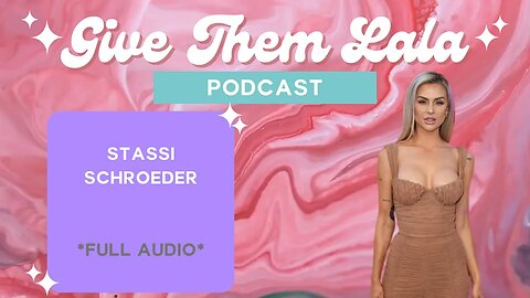 Give Them Lala | Stassi Schroeder | 8.30.2023 | FULL AUDIO EPISODE | w/Lala Kent