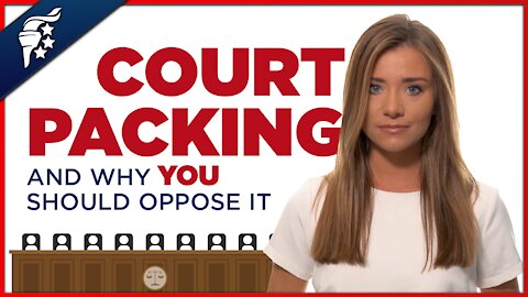 COURT PACKING and Why YOU Should Oppose It