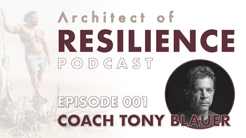 Architect of Resilience - EP1 with Tony Blauer