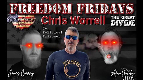 Freedom Friday LIVE 8/4/2023 with Chris Worrell J6 Political Prisoner