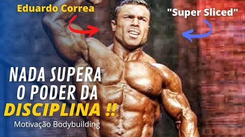 O PODER DA DISCIPLINA!! EDUARDO CORREA | Motivação Bodybuilding