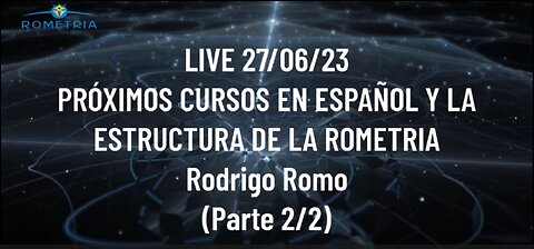 LIVE 27/06/23 PRÓXIMOS CURSOS EN ESPAÑOL Y LA ESTRUCTURA DE LA ROMETRIA
